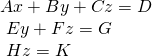 \begin{array}{l}Ax+By+Cz=D\hfill \\ \text{ }Ey+Fz=G\hfill \\ \text{ }Hz=K\hfill \end{array}