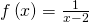 f\left(x\right)=\frac{1}{x-2}