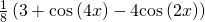 \frac{1}{8}\left(3+\mathrm{cos}\left(4x\right)-4\mathrm{cos}\left(2x\right)\right)