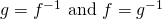 Rendered by QuickLaTeX.com g={f}^{-1}\text{ and }f={g}^{-1}