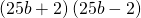 \left(25b+2\right)\left(25b-2\right)