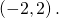 Rendered by QuickLaTeX.com \,\left(-2\text{,}\,2\right).