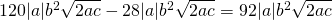 Rendered by QuickLaTeX.com 120|a|{b}^{2}\sqrt{2ac}-28|a|{b}^{2}\sqrt{2ac}=92|a|{b}^{2}\sqrt{2ac}