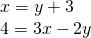 \begin{array}{l}x=y+3\hfill \\ 4=3x-2y\hfill \end{array}