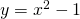 Rendered by QuickLaTeX.com \,y={x}^{2}-1