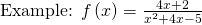 \text{Example: }f\left(x\right)=\frac{4x+2}{{x}^{2}+4x-5}