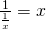 Rendered by QuickLaTeX.com \frac{1}{\frac{1}{x}}=x