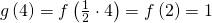 Rendered by QuickLaTeX.com g\left(4\right)=f\left(\frac{1}{2}\cdot 4\right)=f\left(2\right)=1
