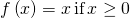 Rendered by QuickLaTeX.com f\left(x\right)=x\,\text{if}\,x\ge 0