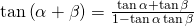 Rendered by QuickLaTeX.com \mathrm{tan}\left(\alpha +\beta \right)=\frac{\mathrm{tan}\,\alpha +\mathrm{tan}\,\beta }{1-\mathrm{tan}\,\alpha \,\mathrm{tan}\,\beta }