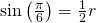 Rendered by QuickLaTeX.com \mathrm{sin}\left(\frac{\pi }{6}\right)=\frac{1}{2}r