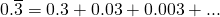 Rendered by QuickLaTeX.com 0.\overline{3}=0.3+0.03+0.003+...