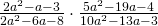 \frac{2{a}^{2}-a-3}{2{a}^{2}-6a-8}\cdot \frac{5{a}^{2}-19a-4}{10{a}^{2}-13a-3}