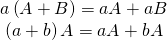 Rendered by QuickLaTeX.com \begin{array}{l}\\ \begin{array}{c}a\left(A+B\right)=aA+aB\\ \left(a+b\right)A=aA+bA\end{array}\end{array}