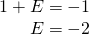 Rendered by QuickLaTeX.com \begin{array}{r}\hfill 1+E=-1\\ \hfill \text{ }E=-2\end{array}
