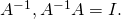 Rendered by QuickLaTeX.com \,{A}^{-1},{A}^{-1}A=I.\,