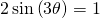 2\,\mathrm{sin}\left(3\theta \right)=1