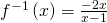 Rendered by QuickLaTeX.com {f}^{-1}\left(x\right)=\frac{-2x}{x-1}