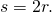 Rendered by QuickLaTeX.com \,s=2r.\,