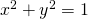 Rendered by QuickLaTeX.com {x}^{2}+{y}^{2}=1