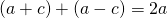 Rendered by QuickLaTeX.com \left(a+c\right)+\left(a-c\right)=2a