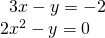 Rendered by QuickLaTeX.com \begin{array}{l}\,\,\,3x-y=-2\hfill \\ 2{x}^{2}-y=0\hfill \end{array}