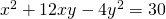 Rendered by QuickLaTeX.com {x}^{2}+12xy-4{y}^{2}=30