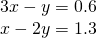 \begin{array}{l}3x-y=0.6\\ x-2y=1.3\end{array}