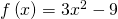 f\left(x\right)=3{x}^{2}-9