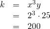 Rendered by QuickLaTeX.com \begin{array}{ccc}\hfill k& =& {x}^{3}y\hfill \\ & =& {2}^{3}\cdot 25\hfill \\ & =& 200\hfill \end{array}