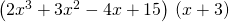Rendered by QuickLaTeX.com \left(2{x}^{3}+3{x}^{2}-4x+15\right)÷\left(x+3\right)