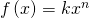 \,f\left(x\right)=k{x}^{n}\,