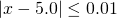Rendered by QuickLaTeX.com |x-5.0|\le 0.01