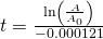 Rendered by QuickLaTeX.com t=\frac{\mathrm{ln}\left(\frac{A}{{A}_{0}}\right)}{-0.000121}