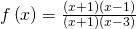 f\left(x\right)=\frac{\left(x+1\right)\left(x-1\right)}{\left(x+1\right)\left(x-3\right)}