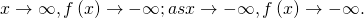 \,x\to \infty , f\left(x\right)\to -\infty ; as x\to -\infty , f\left(x\right)\to -\infty .\,