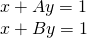 \begin{array}{l}x+Ay=1\\ x+By=1\end{array}