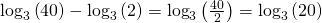 Rendered by QuickLaTeX.com {\mathrm{log}}_{3}\left(40\right)-{\mathrm{log}}_{3}\left(2\right)={\mathrm{log}}_{3}\left(\frac{40}{2}\right)={\mathrm{log}}_{3}\left(20\right)
