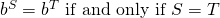 Rendered by QuickLaTeX.com {b}^{S}={b}^{T}\,\,\text{if and only if}\,\,S=T
