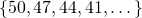 Rendered by QuickLaTeX.com \left\{50,47,44,41,\dots \right\}