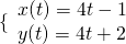 \{\begin{array}{l}x(t)=4t-1\\ y(t)=4t+2\end{array}