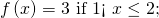 Rendered by QuickLaTeX.com \,f\left(x\right)=3\text{ if 1< }x\le 2;\,