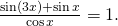 Rendered by QuickLaTeX.com \,\frac{\mathrm{sin}\left(3x\right)+\mathrm{sin}\,x}{\mathrm{cos}\,x}=1.\,