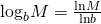 Rendered by QuickLaTeX.com {\mathrm{log}}_{b}M=\frac{\mathrm{ln}M}{\mathrm{ln}b}