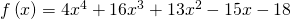 Rendered by QuickLaTeX.com f\left(x\right)=4{x}^{4}+16{x}^{3}+13{x}^{2}-15x-18