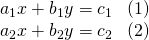 \begin{array}{c}{a}_{1}x+{b}_{1}y={c}_{1}\,\,\,\,\left(1\right)\\ {a}_{2}x+{b}_{2}y={c}_{2}\,\,\,\,\left(2\right)\end{array}