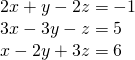 \begin{array}{l}2x+y-2z=-1\hfill \\ 3x-3y-z=5\hfill \\ x-2y+3z=6\hfill \end{array}