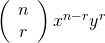 Rendered by QuickLaTeX.com \left(\begin{array}{c}n\\ r\end{array}\right){x}^{n-r}{y}^{r}