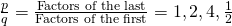 Rendered by QuickLaTeX.com \frac{p}{q}=\frac{\text{Factors of the last}}{\text{Factors of the first}}=±1,±2,±4,±\frac{1}{2}