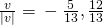 Rendered by QuickLaTeX.com \frac{v}{|v|}=〈-\frac{5}{13},\frac{12}{13}〉